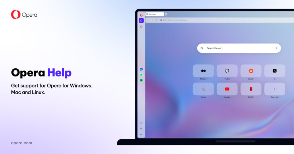 Get support for Opera on Windows, macOS, Linux, Android and iOS.